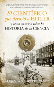 CIENTIFICO QUE DERROTO A HITLER Y OTROS ENSAYOS SOBRE LA HISTORIA DE LA CIENCIA, EL