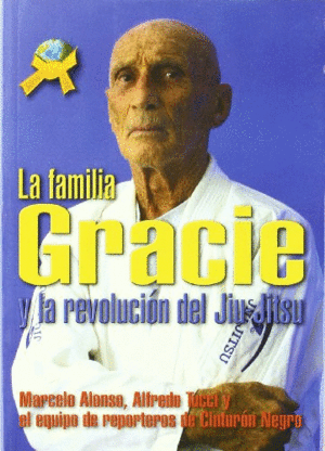 FAMILIA GRACIE Y LA REVOLUCION DEL JIU JITSU, LA