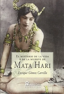 MISTERIO DE LA VIDA Y DE LA MUERTE DE MATA HARI, EL