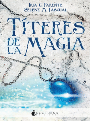 TITERES DE LA MAGIA / IRIA PARENTE ; SELENE PASCUAL
