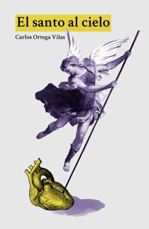 SANTO AL CIELO, EL / CARLOS ORTEGA VILAS