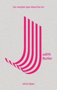 CUERPOS QUE IMPORTAN EN JUDITH BUTLER, LOS