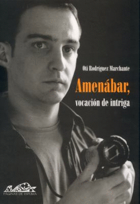 AMENABAR, VOCACION DE INTRIGA / ALEJANDRO AMENABAR ENTREVISTADO POR OTI RODRIGUEZ MARCHANTE