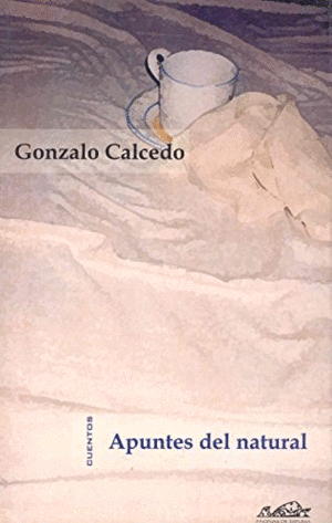 APUNTES DEL NATURAL / GONZALO CALCEDO