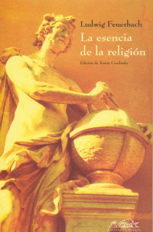 ESENCIA DE LA RELIGION, LA / LUDWIG FEUERBACH ;