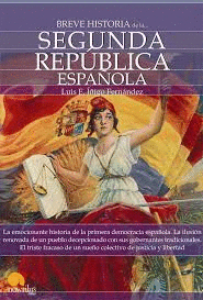 BREVE HISTORIA DE LA SEGUNDA REPUBLICA ESPAÑOLA.