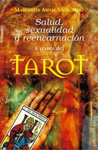 SALUD, SEXUALIDAD Y REENCARNACION A TRAVES DEL TAROT.