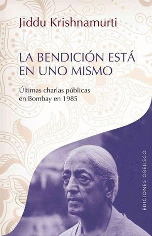 BENDICION ESTA EN UNO MISMO, LA / JIDDU KRISHNAMURTI