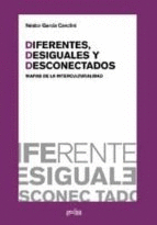 DIFERENTES, DESIGUALES Y DESCONECTADOS: MAPAS DE LA INTERCULTURALIDAD