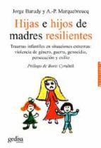HIJAS E HIJOS DE MADRES RESILIENTES: TRAUMAS INFANTILES EN SITUAC IONES EXTREMAS