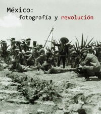 MEXICO: FOTOGRAFIA Y REVOLUCION (EDICION REDUCIDA)