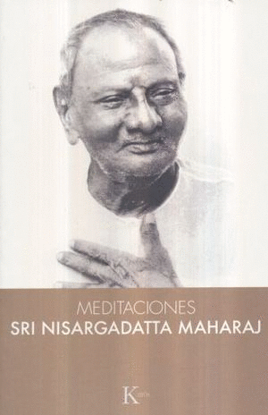 MEDITACIONES SRI NISARGADATTA MAHARAJ