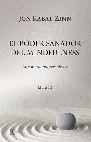 PODER SANADOR DEL MINDFULNESS, EL. LIBRO III