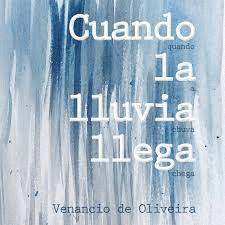CUANDO LA LLUVIA LLEGA / VENANCIO OLIVEIRA