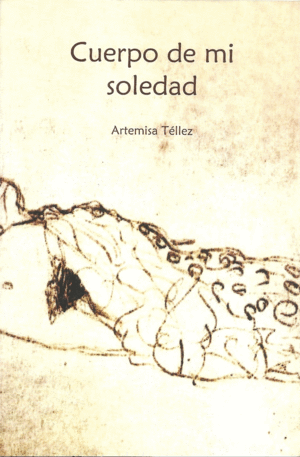 CUERPO DE MI SOLEDAD / ARTEMIZA TELLEZ