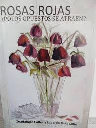 ROSAS ROJAS ¿POLOS OPUESTOS SE ATRAEN?