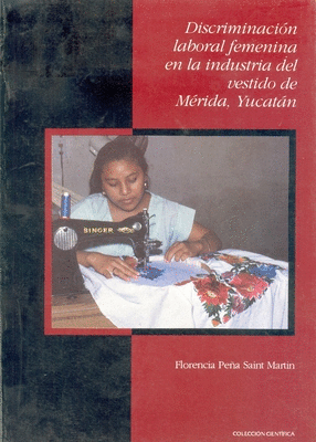 DISCRIMINACION LABORAL FEMENINA EN LA INDUSTRIA DEL VESTIDO DE MERIDA, YUCATAN.