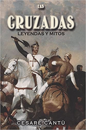 HISTORIA Y LEYENDAS DE LAS CRUZADAS