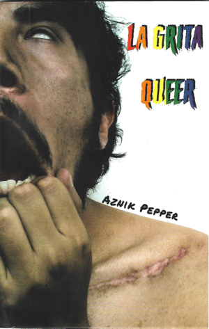 GRITA QUEER, LA / AZNIK PEPPER