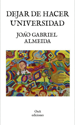 DEJAR DE HACER UNIVERSIDAD / JOAO GABRIEL ALMEIDA
