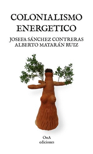 COLONIALISMO ENERGETICO / JOSEFA SANCHEZ CONTRERAS