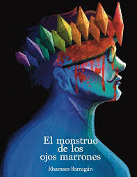 MONSTRUO DE LOS OJOS MARRONES, EL (TB) / RHAMSES BARRAGAN