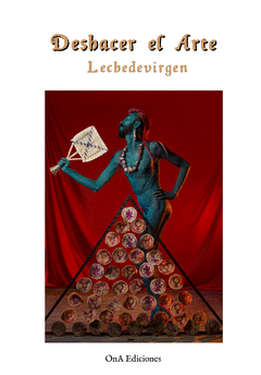 DESHACER EL ARTE / LECHEDEVIRGEN
