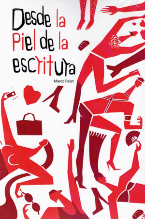 DESDE LA PIEL DE LA ESCRITURA / MARCO PALET