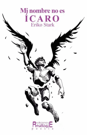 MI NOMBRE NO ES ICARO /ERIKO STARK