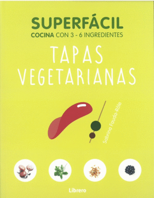 SUPERFACIL. COCINA CON 3 - 6 INGREDIENTES. TAPAS VEGETARIANAS.