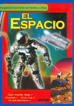 ESPACIO, EL  [UNA GALAXIA FASCINANTE DE HECHOS Y CIFRAS]