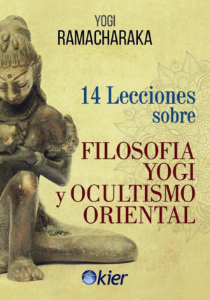 14 LECCIONES SOBRE FILOSOFIA YOGUI Y OCULTISMO ORIENTAL