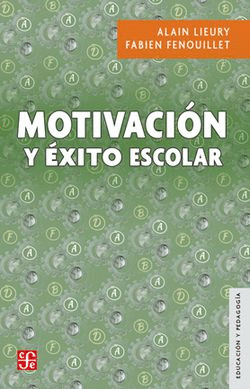 MOTIVACION Y EXITO ESCOLAR / ALAIN LIEURY ; FABIEN FENOUILLET