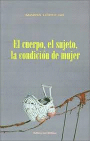CUERPO, EL SUJETO, LA CONDICION DE MUJER, EL