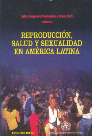 REPRODUCCION, SALUD Y SEXUALIDAD EN AMERICA LATINA.