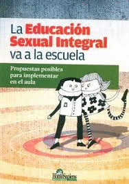 EDUCACION SEXUAL INTEGRAL VA A LA ESCUELA, LA