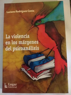 VIOLENCIA EN LOS MARGENES DEL PSICOANALISIS, LA