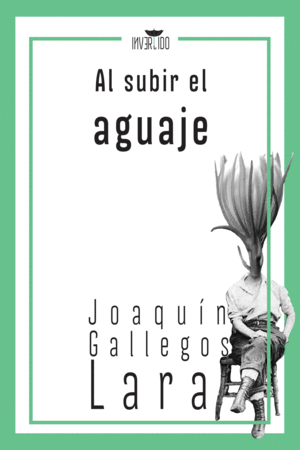 AL SUBIR EL AGUAJE / JOAQUIN GALLEGOS LARA