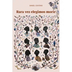 RARA VEZ ELEGIMOS MORIR / DANIEL CENTENO