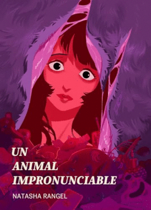 UN ANIMAL IMPRONUNCIABLE / NATASHA RANGEL