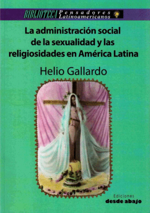 ADMINISTRACION SOCIAL DE LA SEXUALIDAD Y LAS RELIGIOSIDADES EN AMERICA LATINA