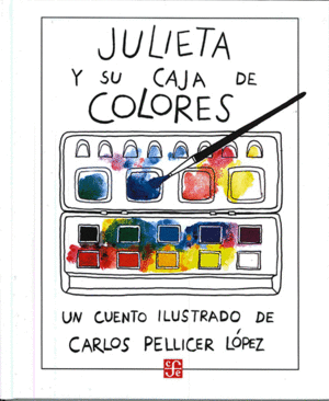 JULIETA Y SU CAJA DE COLORES / CARLOS PELLICER LOPEZ