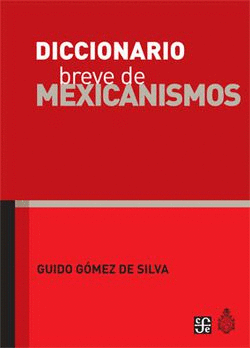 DICCIONARIO BREVE DE MEXICANISMOS
