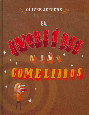 INCREIBLE NIÑO COMELIBROS, EL  / OLIVER JEFFERS