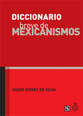DICCIONARIO BREVE DE MEXICANISMOS.
