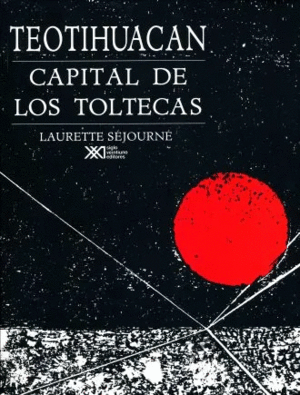TEOTIHUACAN: CAPITAL DE LOS TOLTECAS