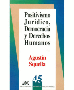 POSITIVISMO JURIDICO, DEMOCRACIA Y DERECHOS HUMANOS.