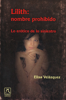 LILITH: NOMBRE PROHIBIDO.. LO EROTICO DE LO SINIESTRO.. VELAZQUEZ, ELISA.  9789685573115 Somos Voces - Libros, Café y Cultura