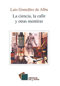 CIENCIA, LA CALLE Y OTRAS MENTIRAS, LA