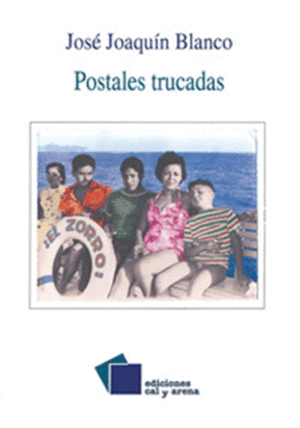 POSTALES TRUCADAS / JOSE JOAQUIN BLANCO